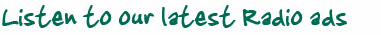 Listen to our Radio Ads